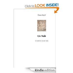 Un Nah Ex Gedichte von der Liebe (German Edition) Dana Keerl  