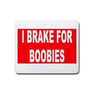  I BRAKE FOR BOOBIES Mousepad