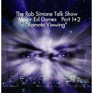  The Rob Simone Talk Show   Major Ed Dames Remote Viewing 