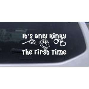  Its Only Kinky The First Time Funny Car Window Wall Laptop 