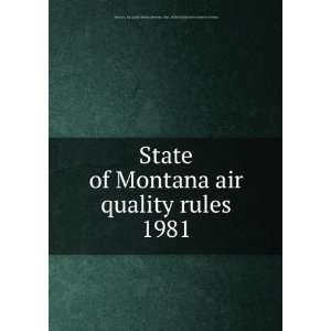 State of Montana air quality rules. 1981 Montana. Dept 