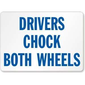 Drivers Chock Both Wheels Aluminum Sign, 14 x 10 Office 