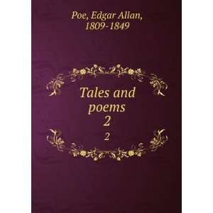 Tales and poems. 2 Edgar Allan, 1809 1849 Poe  Books