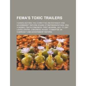 FEMAs toxic trailers hearing before the Committee on Oversight and 