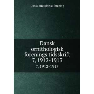 Dansk ornithologisk forenings tidsskrift. 7, 1912 1913 Dansk 