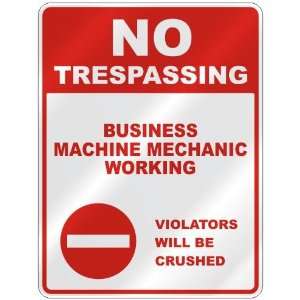 NO TRESPASSING  BUSINESS MACHINE MECHANIC WORKING VIOLATORS WILL BE 