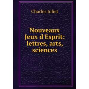  Nouveaux Jeux dEsprit lettres, arts, sciences Charles Joliet Books