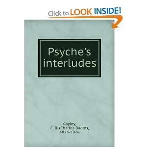  Psyches interludes C. B. (Charles Bagot), 1823 1876 