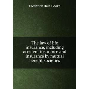 The law of life insurance, including accident insurance and insurance 