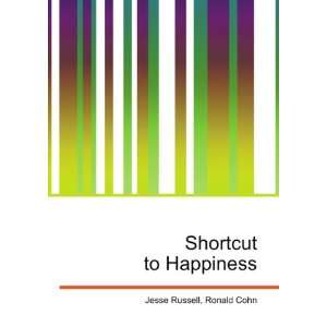  Shortcut to Happiness Ronald Cohn Jesse Russell Books