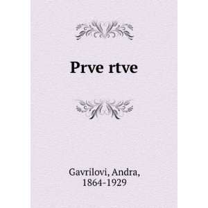  Prve rtve Andra, 1864 1929 Gavrilovi Books