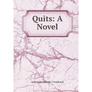  Quits A Novel Jemima Montgomery Tautphoeus Books
