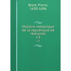   de la republique de Hollande. v.3 Pierre, 1630 1696 Bizot Books