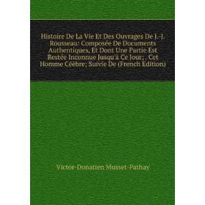 Histoire De La Vie Et Des Ouvrages De J. J. Rousseau ComposÃ©e De 