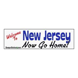 Welcome To New Jersey now go home   bumper stickers (Medium 10x2.8 in 