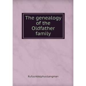   The genealogy of the Oldfather family Rufus Adolphus Longman Books