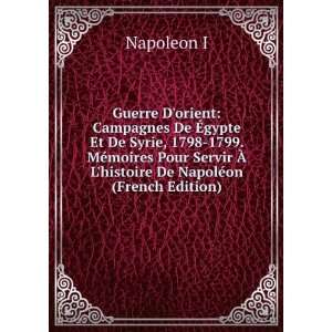   Ã? Lhistoire De NapolÃ©on (French Edition) Napoleon I Books