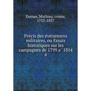   campagnes de 1799 aÌ? 1814. 4 Mathieu, comte, 1753 1837 Dumas Books