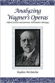 Analyzing Wagners Operas Alfred Lorenz and German Nationalist 