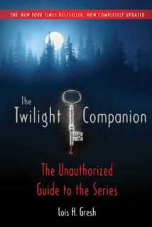 The Twilight Companion Completely Updated The Unauthorized Guide to 