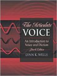 The Articulate Voice An Introduction to Voice and Diction 