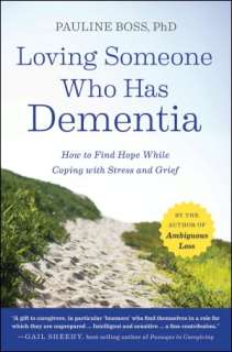 Loving Someone Who Has Dementia How to Find Hope while Coping with 