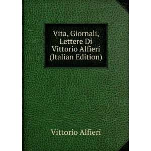   Lettere Di Vittorio Alfieri (Italian Edition) Vittorio Alfieri Books
