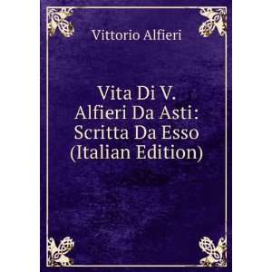  Da Asti Scritta Da Esso (Italian Edition) Vittorio Alfieri Books