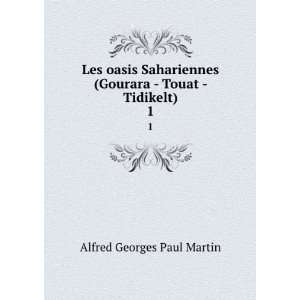   (Gourara   Touat   Tidikelt). 1 Alfred Georges Paul Martin Books