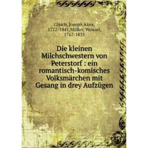    Joseph Alois, 1772 1841,MÃ¼ller, Wenzel, 1767 1835 Gleich Books