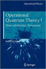 Operational Quantum Theory I Nonrelativistic Structures, Vol. 1 