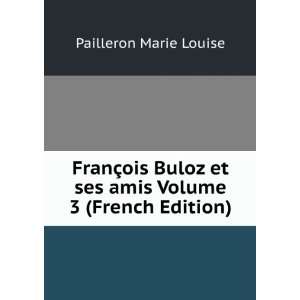   et ses amis Volume 3 (French Edition) Pailleron Marie Louise Books