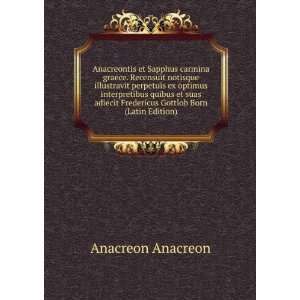   Fredericus Gottlob Born (Latin Edition) Anacreon Anacreon Books