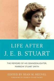 Life After J.E.B. Stuart The Memoirs of His Granddaughter, Marrow 