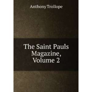    The Saint Pauls Magazine, Volume 2 Anthony Trollope Books