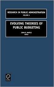 Evolving Theories of Public Budgeting Volume 6, (0762307900), John R 