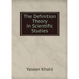  The Definition Theory in Scientific Studies Yaseen Khalil Books