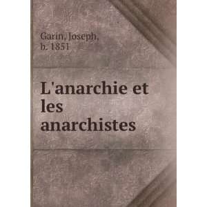    Lanarchie et les anarchistes Joseph, b. 1851 Garin Books