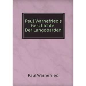   Paul Warnefrieds Geschichte Der Langobarden Paul Warnefried Books