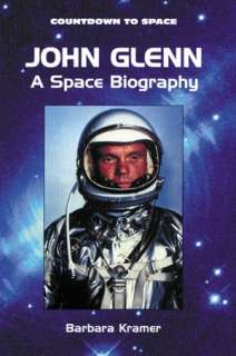   John Glenn A Space Biography by Barbara Kramer 