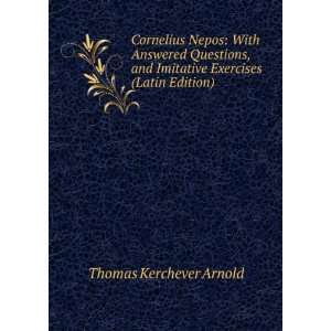   Imitative Exercises (Latin Edition) Thomas Kerchever Arnold Books