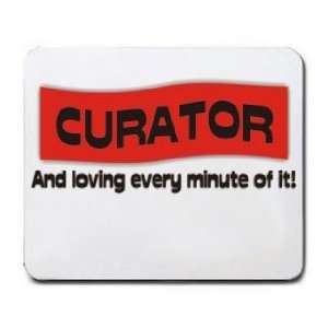  CURATOR And loving every minute of it Mousepad Office 