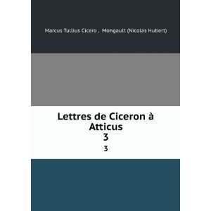   Atticus. 3 Mongault (Nicolas Hubert) Marcus Tullius Cicero  Books