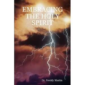  EMBRACING THE HOLY SPIRIT (9781430326137) Dr. Freddy 