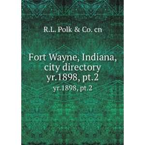 Fort Wayne, Indiana, city directory. yr.1898, pt.2 R.L 
