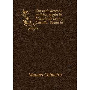   LeÃ³n y Castilla SegÃºn la . Manuel Colmeiro  Books