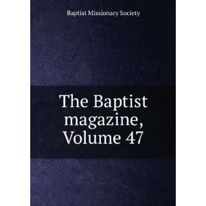  The Baptist magazine, Volume 47 Baptist Missionary 