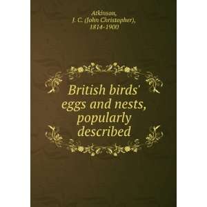  British birds eggs and nests, popularly described J. C 