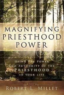   Magnifying Priesthood Powers by Robert L. Millet 