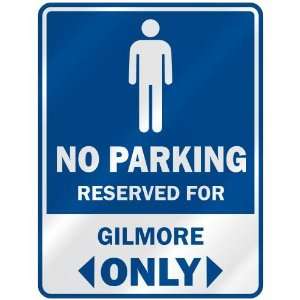   NO PARKING RESEVED FOR GILMORE ONLY  PARKING SIGN